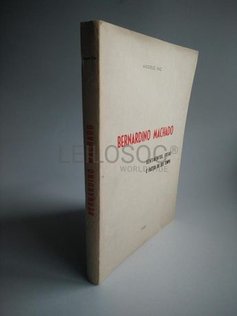 Bernardino Machado: Sentimentos, Ideias e Factos do Seu Tempo