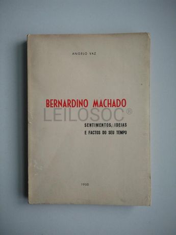 Bernardino Machado: Sentimentos, Ideias e Factos do Seu Tempo