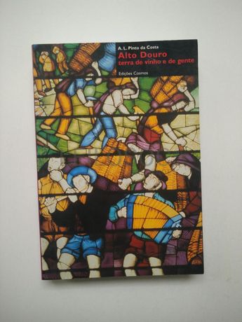 Alto Douro: Terra de Vinho e de Gente