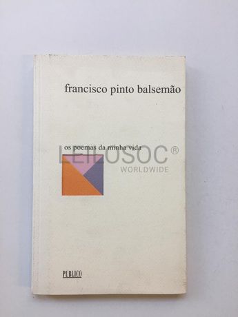 Os Poemas da Minha Vida - Francisco Pinto Balsemão